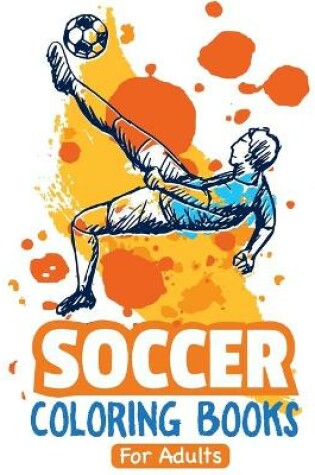 Cover of Soccer Coloring Books For Adults