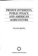 Book cover for Private Interest, Public Policy and American Agriculture