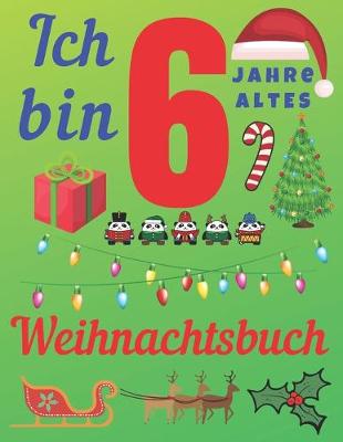 Book cover for Ich bin 6 Jahre altes Weihnachtsbuch