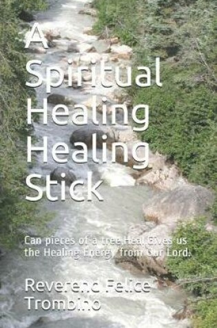 Cover of A Spiritual Healing Healing Stick
