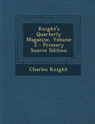 Book cover for Knight's Quarterly Magazine, Volume 3