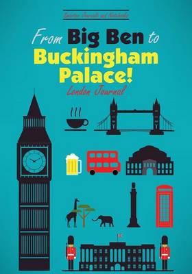 Book cover for From Big Ben to Buckingham Palace! London Journal