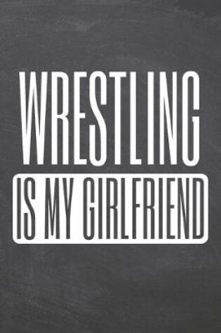 Cover of Wrestling is my Girlfriend