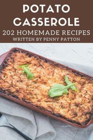 Cover of 202 Homemade Potato Casserole Recipes