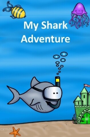 Cover of My Shark Adventure