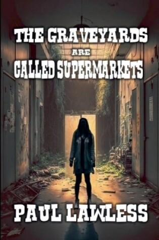 Cover of The Graveyards are Called Supermarkets