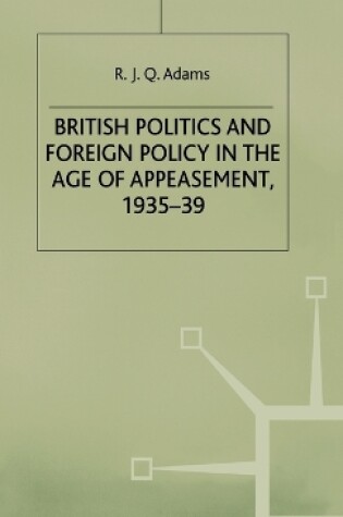 Cover of British Politics and Foreign Policy in the Age of Appeasement,1935-39