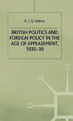 Book cover for British Politics and Foreign Policy in the Age of Appeasement,1935-39