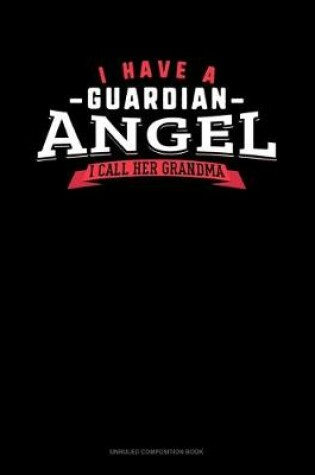 Cover of I Have A Guardian Angel I Call Her Grandma