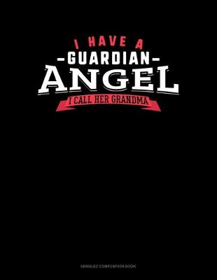 Book cover for I Have A Guardian Angel I Call Her Grandma