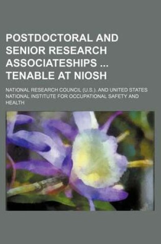 Cover of Postdoctoral and Senior Research Associateships Tenable at Niosh