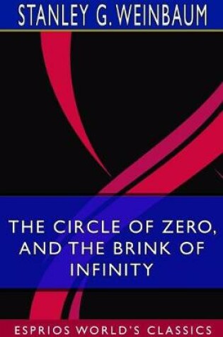 Cover of The Circle of Zero, and The Brink of Infinity (Esprios Classics)