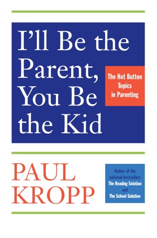 Cover of I'll Be The Parent, You Be The Kid