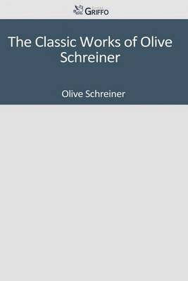 Book cover for The Classic Works of Olive Schreiner
