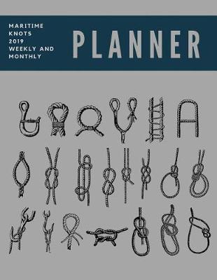 Book cover for Maritime Knots 2019 Weekly and Monthly Planner