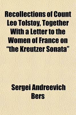 Book cover for Recollections of Count Leo Tolstoy, Together with a Letter to the Women of France on "The Kreutzer Sonata"