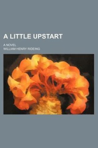 Cover of A Little Upstart; A Novel