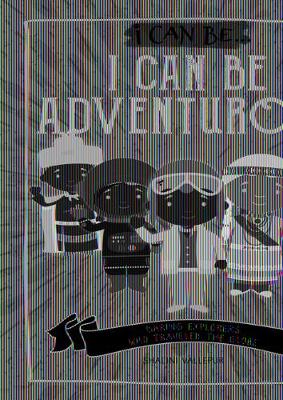 Book cover for I Can Be Adventurous: Daring Explorers Who Traveled the Globe