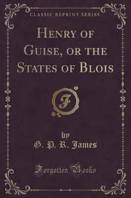 Book cover for Henry of Guise, or the States of Blois (Classic Reprint)