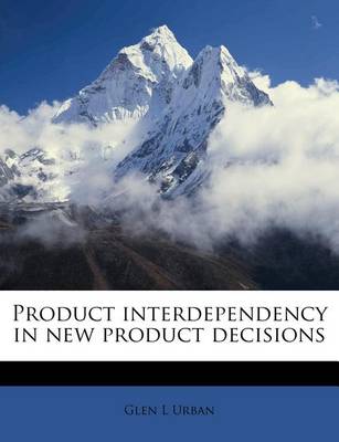 Book cover for Product Interdependency in New Product Decisions