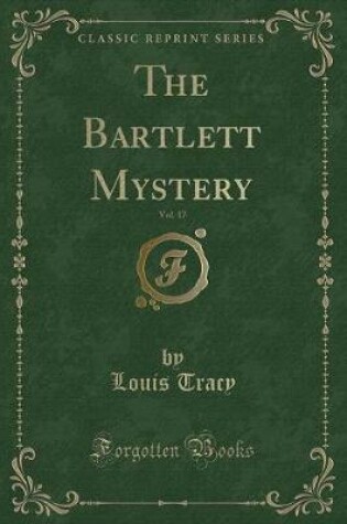 Cover of The Bartlett Mystery, Vol. 17 (Classic Reprint)