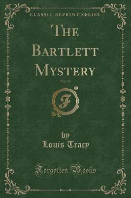 Book cover for The Bartlett Mystery, Vol. 17 (Classic Reprint)