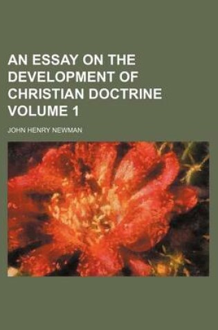 Cover of An Essay on the Development of Christian Doctrine Volume 1