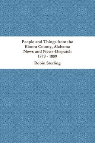 Cover of People and Things from the Blount County, Alabama News and News-Dispatch 1879 - 1889