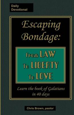 Book cover for Escaping Bondage: From Law to Liberty to Love