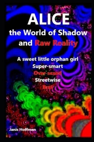 Cover of ALICE the Shadow World and Raw Reality