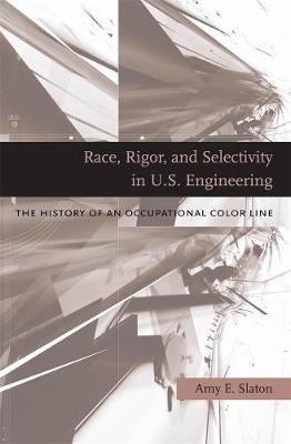Book cover for Race, Rigor, and Selectivity in U.S. Engineering