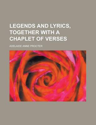 Book cover for Legends and Lyrics, Together with a Chaplet of Verses