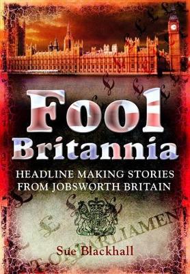 Book cover for Fool Britannia: Headline Making Stories from Jobsworth Britain