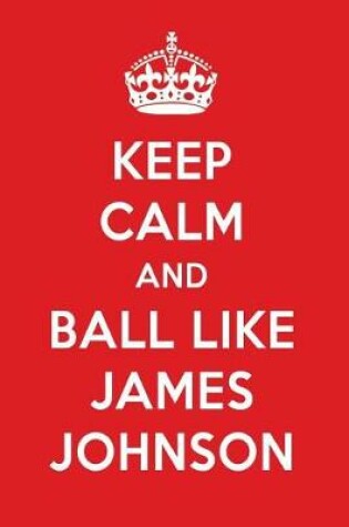 Cover of Keep Calm and Play Like James Johnson