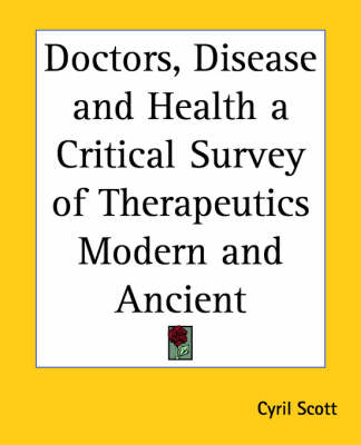 Book cover for Doctors, Disease and Health a Critical Survey of Therapeutics Modern and Ancient