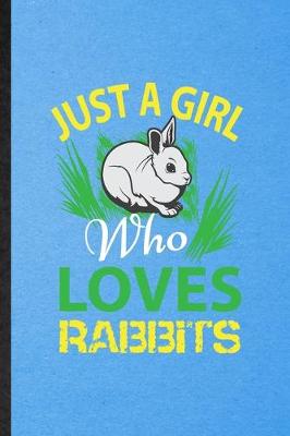 Book cover for Just a Girl Who Loves Rabbits