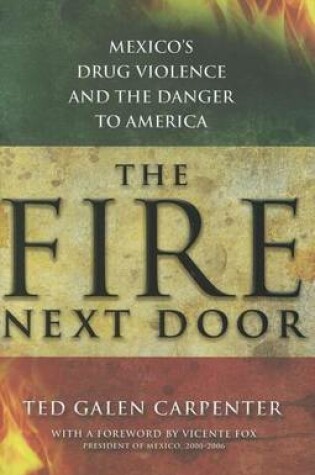 Cover of Fire Next Door, The: Mexico's Drug Violence and the Danger to America