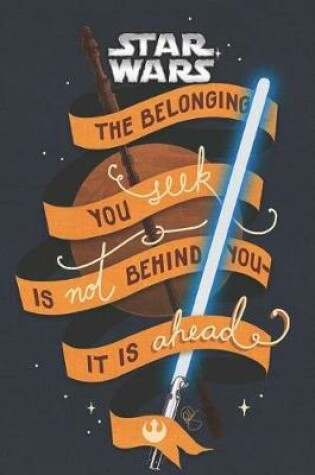 Cover of Star Wars The belonging you seek is not behind you it is ahead