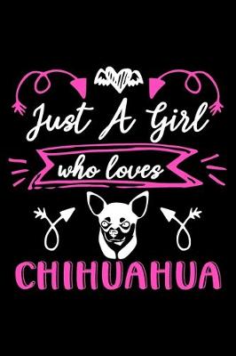 Book cover for Just a girl who loves Chihuahua