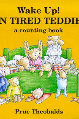 Cover of Wake Up! Ten Tired Teddies