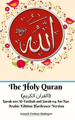 Book cover for The Holy Quran (القران الكريم) Surah 001 Al-Fatihah and Surah 114 An-Nas Arabic Edition Hardcover Version