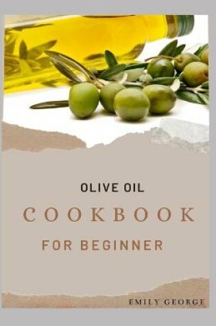 Cover of Olive Oil Cookbook for Beginner