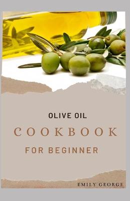 Book cover for Olive Oil Cookbook for Beginner