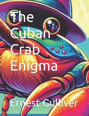 Book cover for The Cuban Crab Enigma