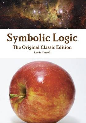 Book cover for Symbolic Logic - The Original Classic Edition