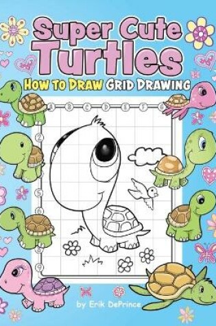 Cover of Super Cute Turtles How to Draw Grid Drawing