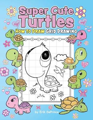 Book cover for Super Cute Turtles How to Draw Grid Drawing