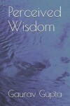 Book cover for Perceived Wisdom