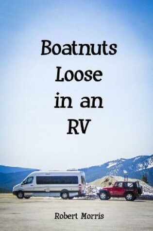 Cover of Boatnuts Loose in an RV