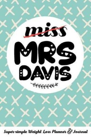 Cover of Miss Mrs Davis Super-Simple Weight Loss Planner & Journal